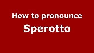How to pronounce Sperotto