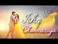 Ishq Chunnariya Lyrics Song Maine Pyar Kyun Kiya