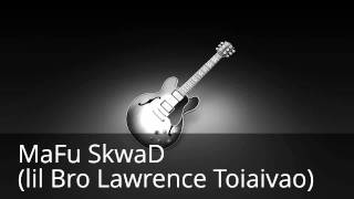 MaFu SkwaD (Lawrence Toiaivao)