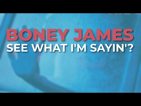 Boney James - See What I'm Sayin'? (Official Audio)