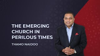 Thamo Naidoo - The Emerging Church in Perilous Tim