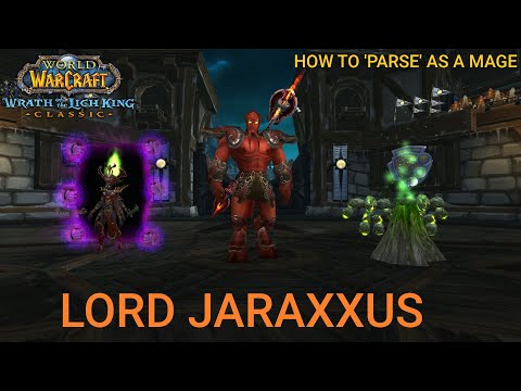 How to Parse on ' Lord Jaraxxus ' (TOGC) as a FFB Fire MAGE! - WOTLK CLASSIC