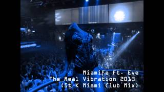 MiamiFe Ft Eve - The Real Vibration 2013 (St K Miami Club Mix)