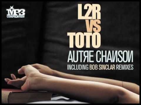 L2R vs TOTO | Autre chanson (Bob Sinclar radio edit) [OFFICIAL promo - HQ audio]