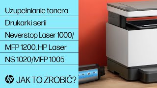 Uzupełnianie tonera za pomocą zestawu do uzupełniania tonera w drukarkach serii HP Neverstop Laser 1000/MFP 1200, HP Laser NS 1020/MFP 1005