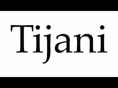 How to Pronounce Tijani