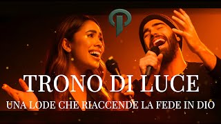 TRONO DI LUCE – UNA LODE CHE RIACCENDE LA FEDE IN DIO | #LODE • #MUSICA CRISTIANA • #ADORAZIONE