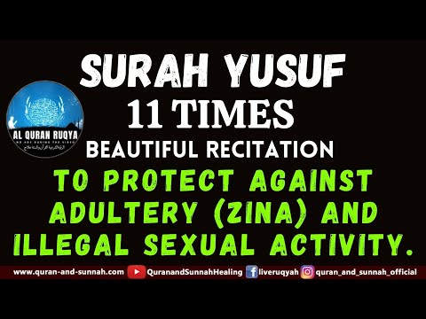 AL QURAN RAQYAH SURAH YUSUF 11 TIMES TO PROTECT AGAINST ADULTERY (ZINA) AND ILLEGAL SEXUAL ACTIVITY.