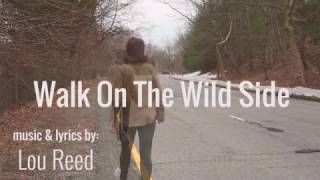 Walk on the Wildside (Lou Reed Cover)- Nicole Zuraitis