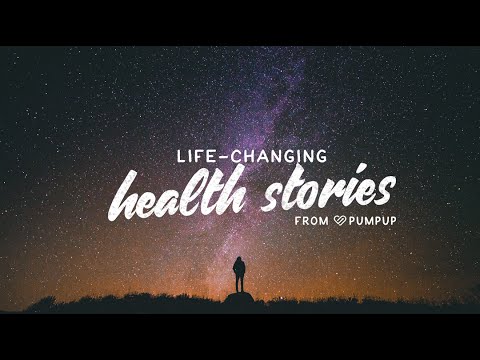 Life-Changing Health Stories, from PumpUp