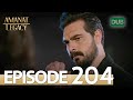 Amanat (Legacy) - Episode 204 | Urdu Dubbed