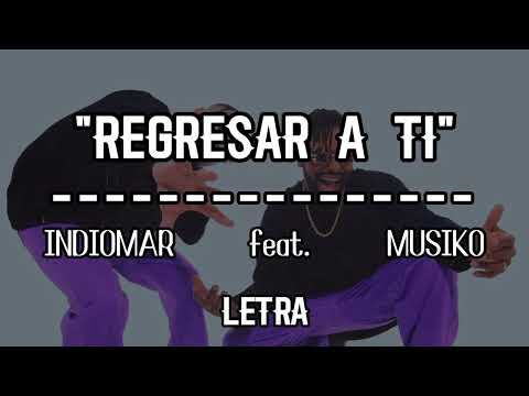 Indiomar feat. Musiko - "Regresar A Ti" - (Letra)