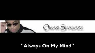 Omari Shabazz - Always On My Mind