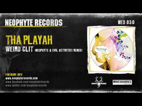 Tha Playah - Weird Clit (Neophyte & Evil Activities Remix) (NEO030) (2006)