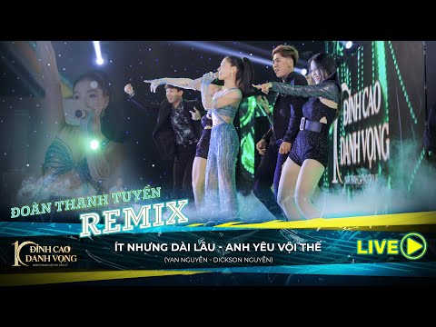 LK - ÍT NHƯNG DÀI LÂU - ANH YÊU VỘI THẾ (REMIX NONSTOP) - ĐOÀN THANH TUYỀN COVER | LIVE VERSION