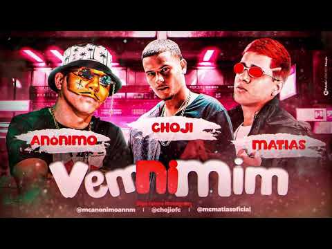MC MATIAS E MC ANÔNIMO E CHOJI -VEM NO MIM