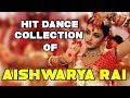 Aishwarya Rai S Top 20 Dance Numbers Hit Dance Songs Collection Of Aishwarya Rai Bollywood Josh