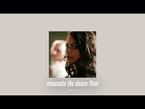 ( slowed down ) evacuate the dance floor