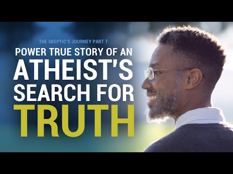 God: Fact or Fiction? The Skeptic’s Journey Part 7