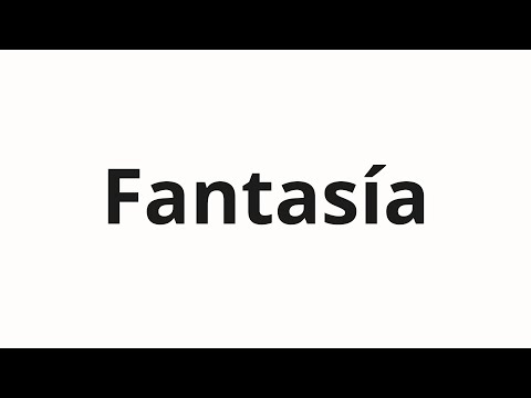 How to pronounce Fantasía