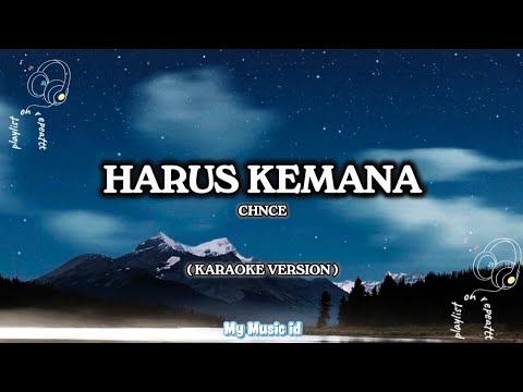 Harus Kemana &ndash; CHNCE | Karaoke Lirik Versi Full 🎤 (Tanpa Vocal)