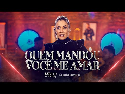 Quem mandou você me amar - Desejo de Menina