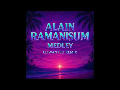 Alain Ramanisum - Medley Séga (Eliwanted Remix)