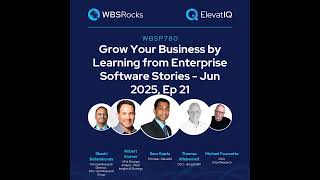 WBSP780: Grow Your Business by Learning from Enterprise Software Stories - Jun 2025, Ep 21, an Ob...
