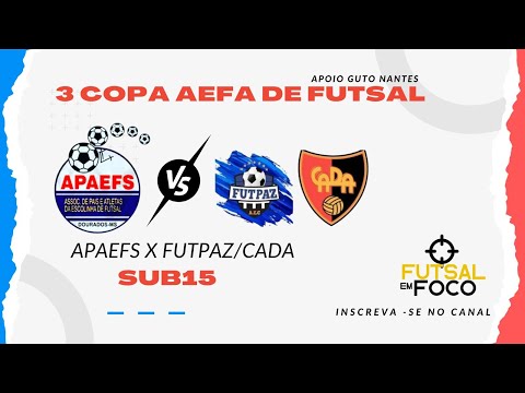 APAEFS X FUTPAZ/CADA  - COPA AEFA DE FUTSAL CATEGORIA SUB15