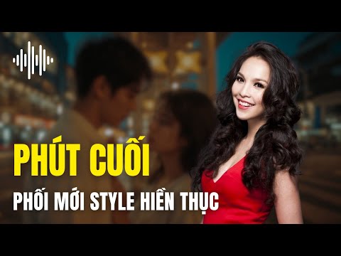[Phối mới, nổi da gà] Phút Cuối - "Chỉ còn gần em một giây phút thôi" - Official Lyric MV -