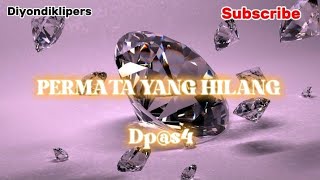 Download lagu Dp@s4 'Permata Yang Hilang' (lirik lagu) mp3