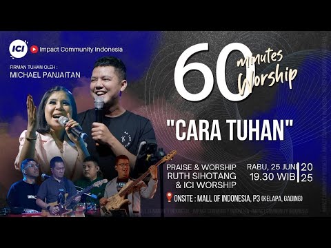 LIVE 60 MINUTES WORSHIP - CARA TUHAN feat Ruth Sihotang & ICI Worship