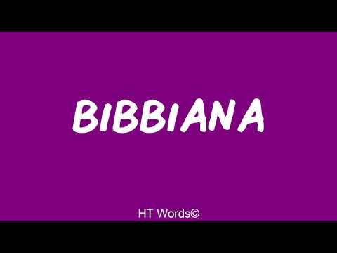 Come si pronuncia BIBBIANA