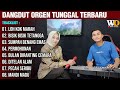 ALBUM DANGDUT ORGEN TUNGGAL POPULER 2024 LOH KOK MARAH BISIK BISIK TETANGGA