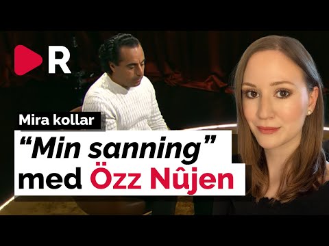 Mira kollar SVT:s "Min sanning" med Özz Nûjen