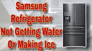 How to Fix Samsung French Door Refrigerator Not Getting Water or Making Ice