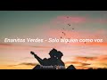 Enanitos Verdes - Solo Alguien Como Vos (Letra)