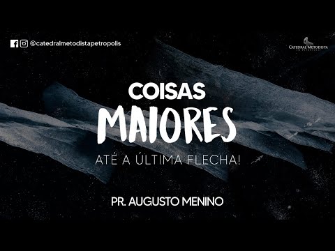 Até a Última Flecha! | Pr. Augusto Menino