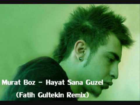 Murat Boz - Hayat Sana Guzel (Fatih Gultekin Remix).wmv