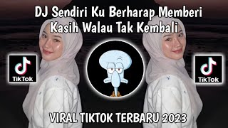 Download lagu DJ SENDIRI KU BERHARAP MEMBERI KASIH WALAU TAK KEMBALI-ONLY ME VIRAL TIKTOK 2023 mp3