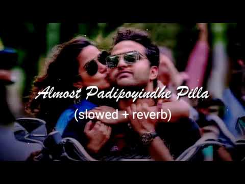 Almost Padipoyindhe Pilla (Slowed & reverd) Lo-fi song