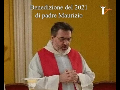 Benedizione di padre Maurizio per il 2021