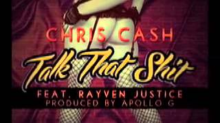 Chris Cash Ft. Rayven Justice - Talk That Shit (Prod. by Apollo G)