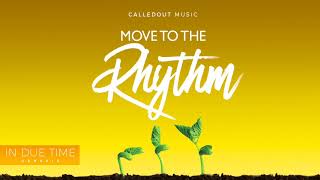 CalledOut Music - Move To The Rhythm Ft Triple O [Audio]