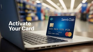 How to Activate & Login to Your Sam's Club Business Account Credit Card – Complete Guide
