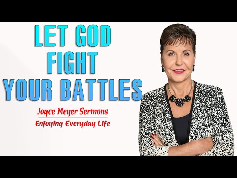 Joyce Meyer Messages 2022 - Let God Fight Your Battles