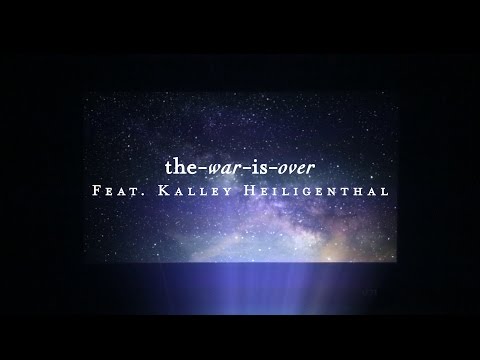 The War Is Over (Lyric Video) - kalley | Starlight