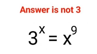 3^x=x^9. Answer is not 3.  99% failed! Only a Genius can do it! Can you? #indices #explore #maths