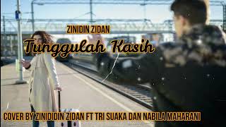 Download lagu Tunggulah Kasih - Zinidin Zidan feat Tri Suaka dan Nabila Maharani (cover lirik) mp3