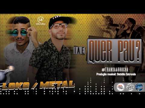 🔥 LOKO LK & MC METAL - IAE, QUER PAU? ( LANÇAMENTO )